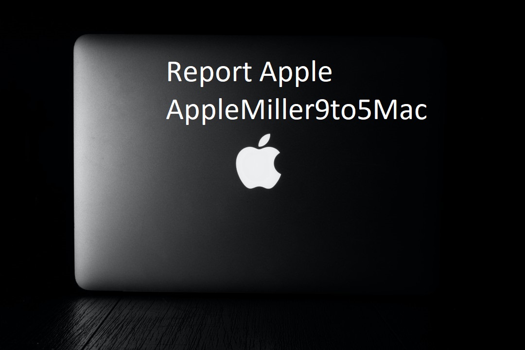 Report Apple AppleMiller9to5Mac