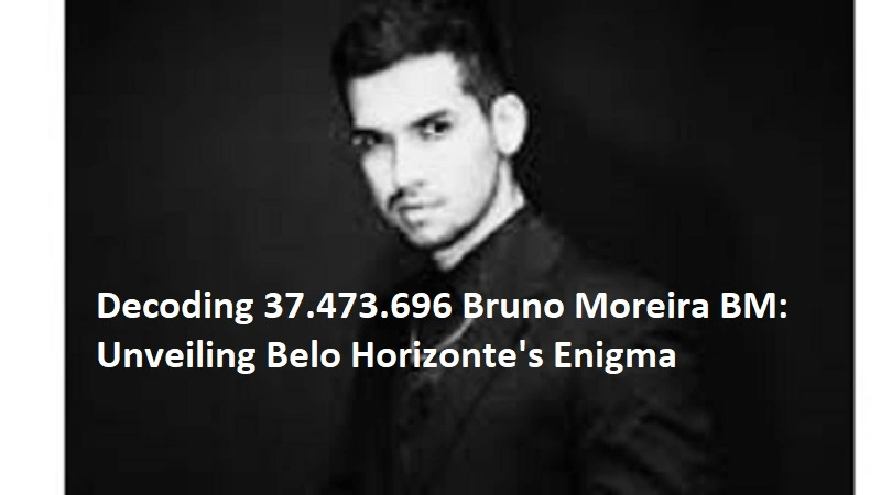 37.473.696 bruno moreira bm bruno moreira belo horizonte