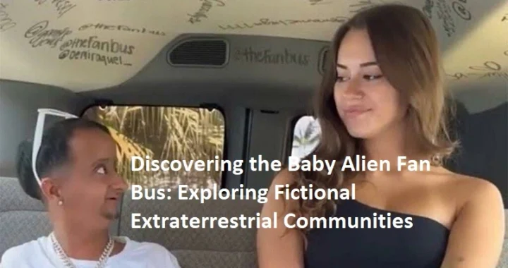 Discovering the Baby Alien Fan Bus: Exploring Fictional Extraterrestrial Communities