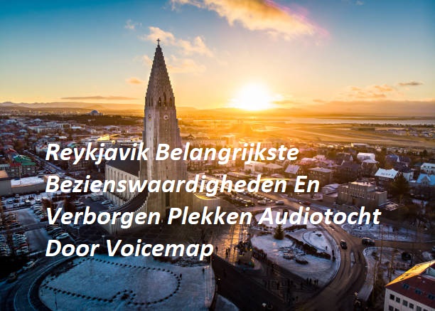 Reykjavik Belangrijkste Bezienswaardigheden En Verborgen Plekken Audiotocht Door Voicemap