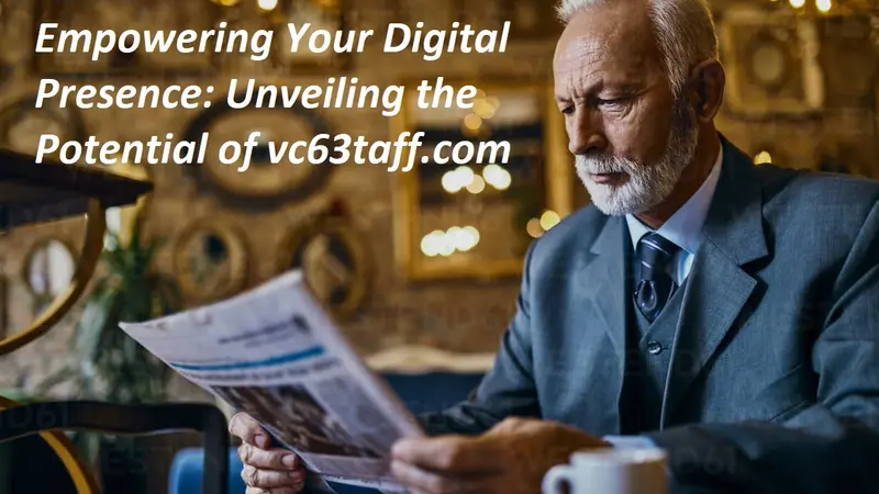 Empowering Your Digital Presence: Unveiling the Potential of vc63taff.com