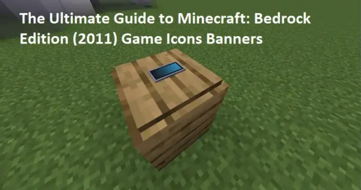 The Ultimate Guide to Minecraft: Bedrock Edition (2011) Game Icons Banners