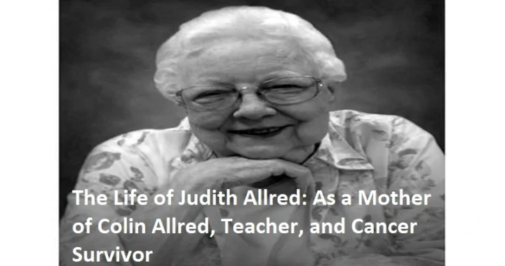 The Life of Judith Allred: As a Mother of Colin Allred, Teacher, and Cancer Survivor